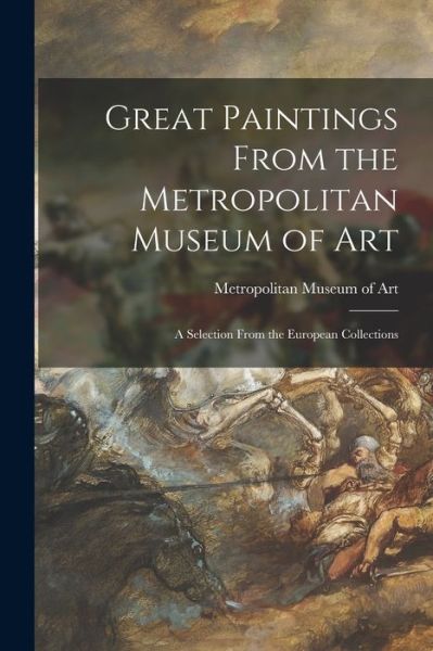 Cover for Metropolitan Museum of Art (New York · Great Paintings From the Metropolitan Museum of Art; a Selection From the European Collections (Paperback Book) (2021)