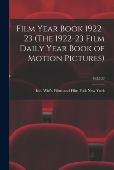 Cover for Wid's Films and Film Folk New York · Film Year Book 1922-23 (The 1922-23 Film Daily Year Book of Motion Pictures); 1922-23 (Paperback Book) (2021)
