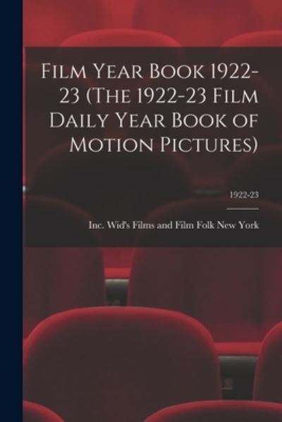 Cover for Wid's Films and Film Folk New York · Film Year Book 1922-23 (The 1922-23 Film Daily Year Book of Motion Pictures); 1922-23 (Paperback Book) (2021)