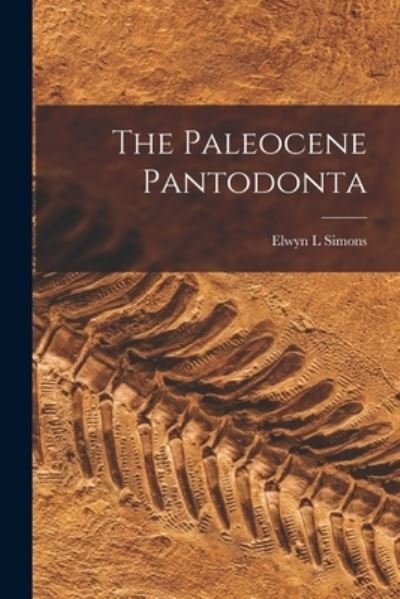Cover for Elwyn L Simons · The Paleocene Pantodonta (Paperback Bog) (2021)