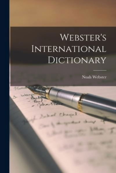 Webster's International Dictionary - Noah Webster - Książki - Legare Street Press - 9781015644830 - 27 października 2022