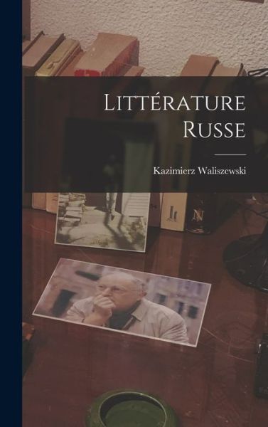 Cover for Kazimierz Waliszewski · Littérature Russe (Book) (2022)