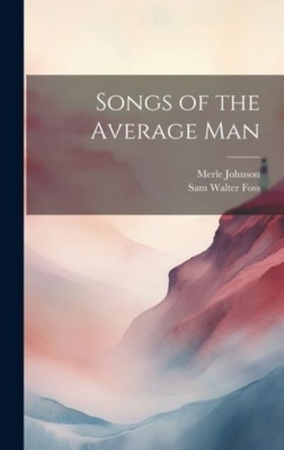 Cover for Sam Walter Foss · Songs of the Average Man (Book) (2023)