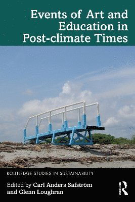 Cover for Events of Art and Education in Post-climate Times - Routledge Studies in Sustainability (Paperback Book) (2025)