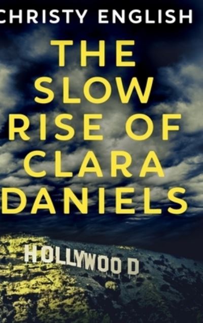 Cover for Christy English · The Slow Rise Of Clara Daniels (Hardcover Book) (2021)