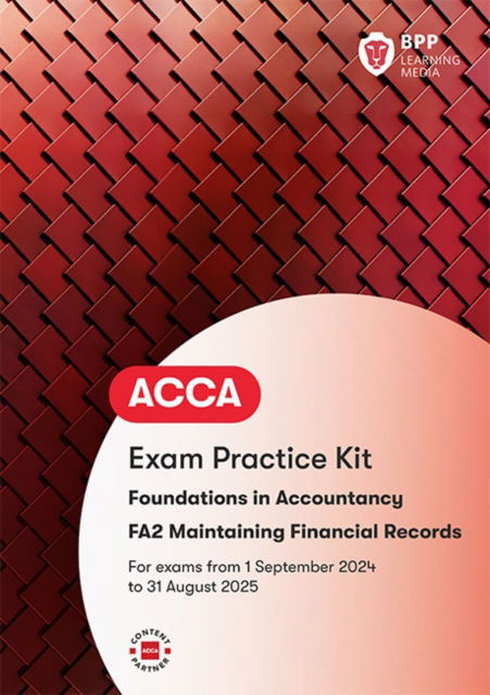 FIA Maintaining Financial Records FA2: Practice and Revision Kit - BPP Learning Media - Bøger - BPP Learning Media - 9781035514830 - 15. marts 2024