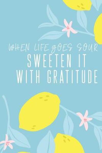 Cover for Summer Citrus Books · When Life Goes Sour Sweeten It With Gratitude (Pocketbok) (2019)