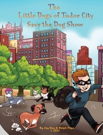 Cover for Ralph K. Pope · Little Dogs of Tudor City Save the Dog Show (Book) (2023)