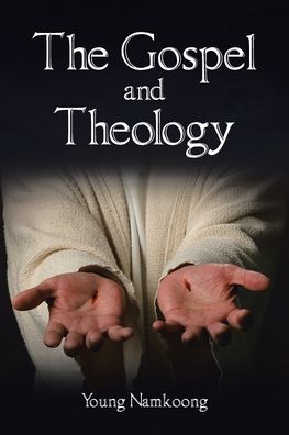 Cover for Young Namkoong · The Gospel and Theology (Paperback Book) (2020)