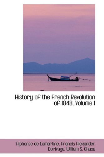 Cover for Alphonse De Lamartine · History of the French Revolution of 1848, Volume I (Hardcover Book) (2009)