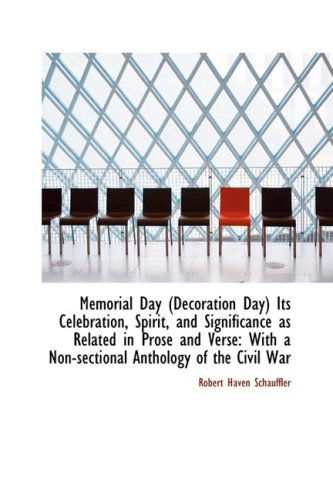 Cover for Robert Haven Schauffler · Memorial Day (Decoration Day) Its Celebration, Spirit, and Significance As Related in Prose and Vers (Hardcover Book) (2009)