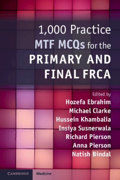 1,000 Practice MTF MCQs for the Primary and Final FRCA - Hozefa Ebrahim - Kirjat - Cambridge University Press - 9781108465830 - torstai 10. tammikuuta 2019