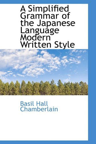 Cover for Basil Hall Chamberlain · A Simplified Grammar of the Japanese Language Modern Written Style (Bibliolife Reproduction Series) (Hardcover Book) [Bilingual edition] (2009)