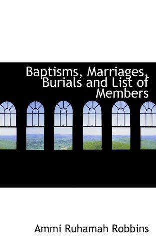 Cover for Ammi Ruhamah Robbins · Baptisms, Marriages, Burials and List of Members (Paperback Book) (2009)