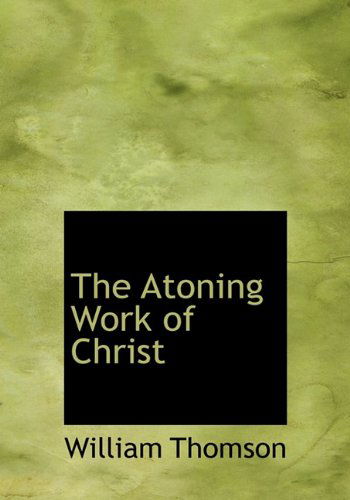 Cover for William Thomson · The Atoning Work of Christ (Hardcover Book) (2009)