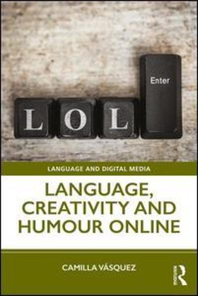 Cover for Vasquez, Camilla (University of South Florida, USA) · Language, Creativity and Humour Online - Language and Digital Media (Pocketbok) (2019)