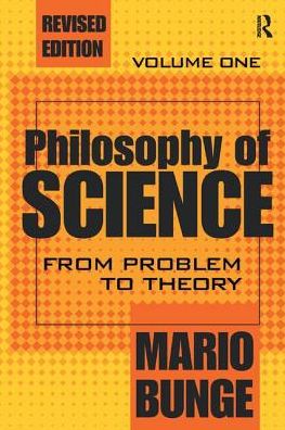 Cover for Mario Bunge · Philosophy of Science: Volume 1, From Problem to Theory (Hardcover Book) (2017)