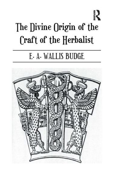 Cover for E. A. Wallis Budge · The Divine Origin of the Craft of the Herbalist (Paperback Book) (2016)