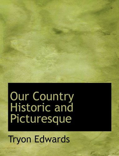 Cover for Tryon Edwards · Our Country Historic and Picturesque (Paperback Book) (2010)