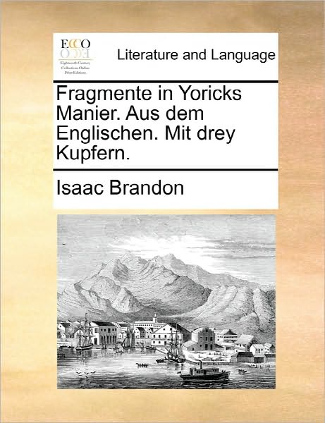 Cover for Isaac Brandon · Fragmente in Yoricks Manier. Aus Dem Englischen. Mit Drey Kupfern. (Paperback Book) (2010)