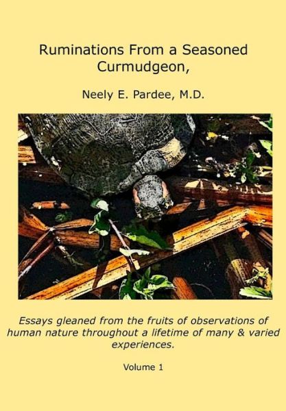 Cover for Neely E Pardee Md -  Edited by E Pardee · Ruminations from a Seasoned Curmudgeon (Hardcover Book) (2014)
