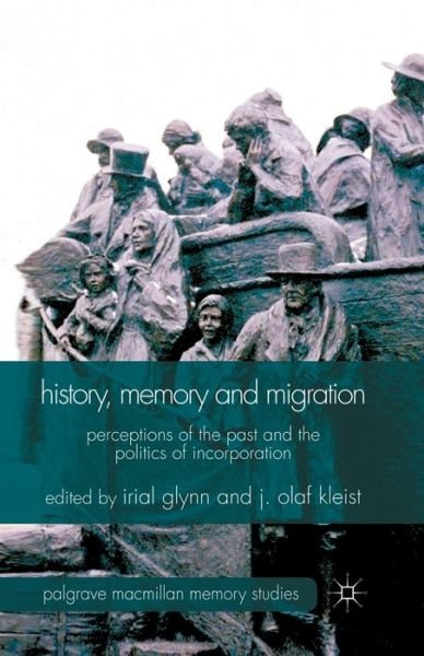 Cover for Irial Glynn · History, Memory and Migration: Perceptions of the Past and the Politics of Incorporation - Palgrave Macmillan Memory Studies (Taschenbuch) [1st ed. 2012 edition] (2012)