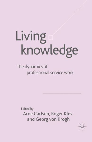 Living Knowledge: The Dynamics of Professional Service Work (Paperback Book) [1st ed. 2004 edition] (2004)