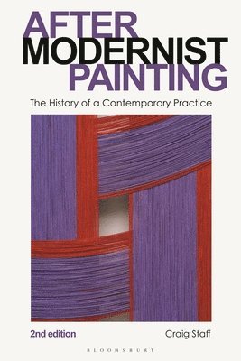 Cover for Staff, Craig (University of Nottingham, UK) · After Modernist Painting: The History of a Contemporary Practice (Hardcover Book) (2025)