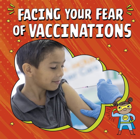 Cover for Heather E. Schwartz · Facing Your Fear of Vaccinations - Facing Your Fears (Inbunden Bok) (2023)