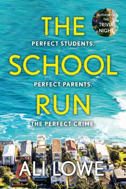 Ali Lowe · The School Run: The gripping new 2024 thriller full of scandal, secrets and glamour from the bestselling author of The Trivia Night (Paperback Book) (2024)