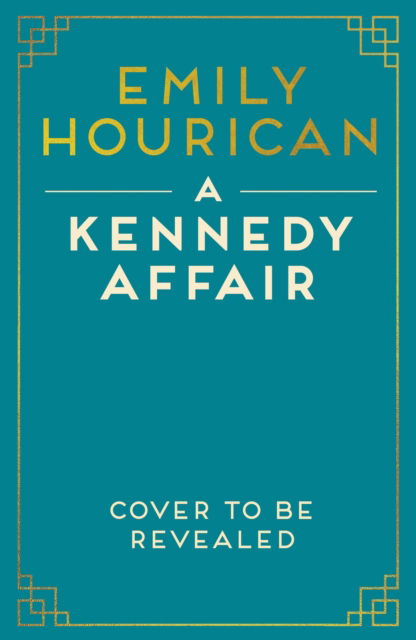 Cover for Emily Hourican · A Kennedy Affair: Powerful historical WW2 fiction about friendship and forbidden passion, inspired by true events (Taschenbuch) (2024)