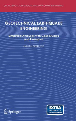 Geotechnical Earthquake Engineering: Simplified Analyses with Case Studies and Examples - Geotechnical, Geological and Earthquake Engineering - Milutin Srbulov - Livres - Springer-Verlag New York Inc. - 9781402086830 - 30 septembre 2008