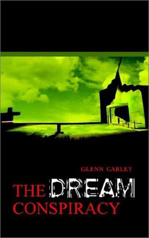 The Dream Conspiracy - Glenn Carley - Książki - 1st Book Library - 9781403373830 - 1 października 2002