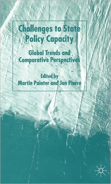 Cover for Martin Painter · Challenges to State Policy Capacity: Global Trends and Comparative Perspectives (Hardcover Book) [2005 edition] (2004)