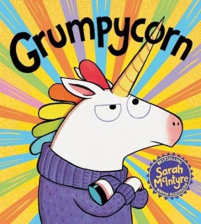 Grumpycorn - Sarah McIntyre - Bücher - Scholastic - 9781407180830 - 2. Mai 2019