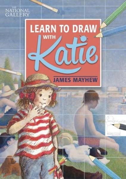 Cover for James Mayhew · The National Gallery Learn to Draw with Katie - Katie (Paperback Book) (2017)