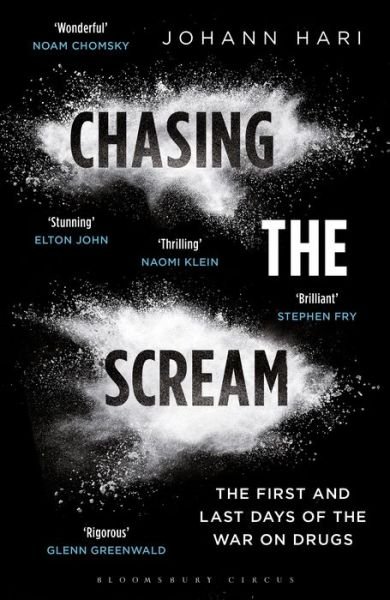 Chasing the Scream: the First and Last Days of the War on Drugs - Johann Hari - Books - Bloomsbury Publishing PLC - 9781408857830 - January 15, 2015