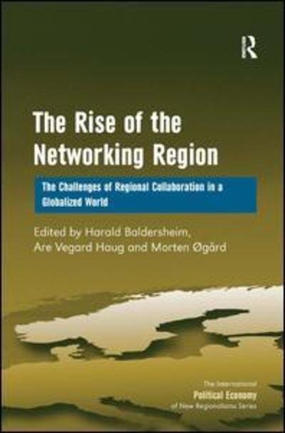 Cover for Are Vegard Haug · The Rise of the Networking Region: The Challenges of Regional Collaboration in a Globalized World - New Regionalisms Series (Gebundenes Buch) [New edition] (2011)