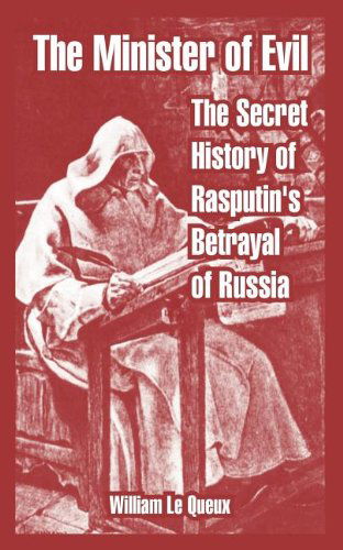 Cover for William Le Queux · The Minister of Evil: The Secret History of Rasputin's Betrayal of Russia (Paperback Book) (2004)