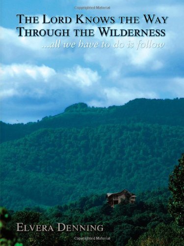 Cover for Elvera M. Denning · The Lord Knows the Way Through the Wilderness: . . . All We Have to Do is Follow (Paperback Book) (2009)