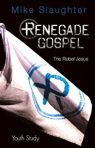 Cover for Mike Slaughter · Renegade Gospel Youth Study: the Rebel Jesus (Paperback Book) (2015)