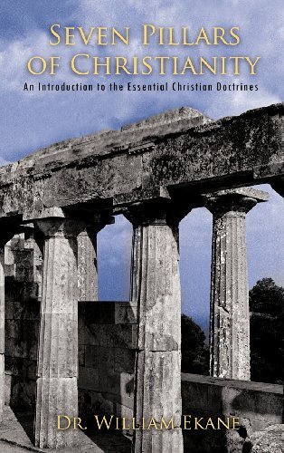 Dr. William Ekane · Seven Pillars of Christianity: An Introduction to the Essential Christian Doctrines (Hardcover Book) (2011)