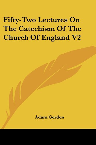 Cover for Adam Gordon · Fifty-two Lectures on the Catechism of the Church of England V2 (Paperback Book) (2007)