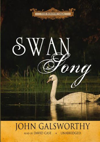 Swan Song (Forsyte Chronicles, Book 6) (Library Edition) (The Forsyte Saga: a Modern Comedy) - John Galsworthy - Audio Book - Blackstone Audio, Inc. - 9781433200830 - February 1, 2007