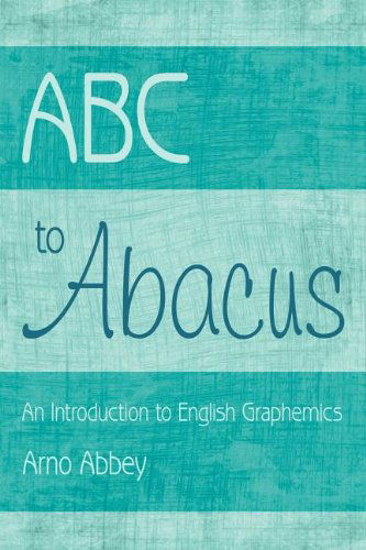 Cover for Bob Miller · Abc to Abacus: an Introduction to English Graphemics (Paperback Book) (2008)