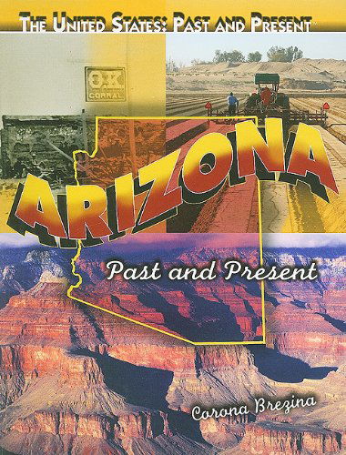 Cover for Corona Brezina · Arizona: Past and Present (The United States: Past and Present) (Paperback Book) (2010)