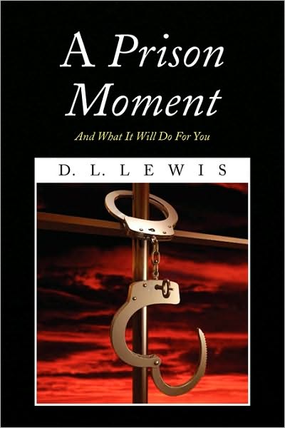 Cover for D L Lewis · A Prison Moment: and What It Will Do for You (Paperback Book) (2009)