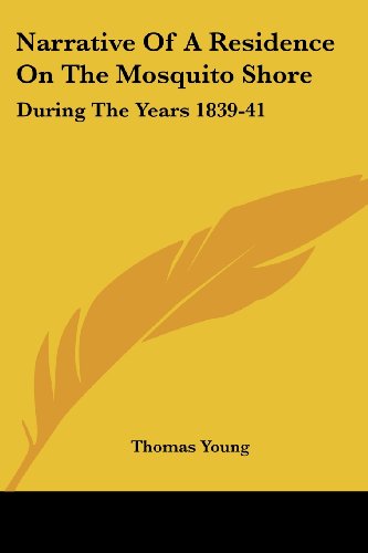 Cover for Thomas Young · Narrative of a Residence on the Mosquito Shore: During the Years 1839-41: with an Account of Truxillo, and the Adjacent Islands of Bonacca and Roatan (1842) (Paperback Book) (2008)