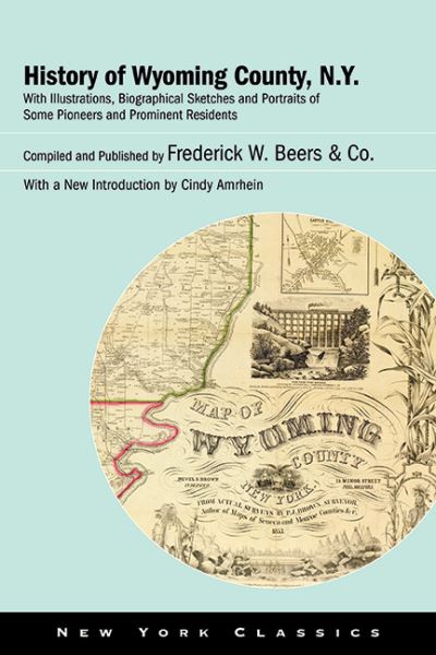 Cover for Beers &amp; Co., Frederick W. · History of Wyoming County, N.Y.: With Illustrations, Biographical Sketches and Portraits of Some Pioneers and Prominent Residents - Excelsior Editions (Gebundenes Buch) (2022)