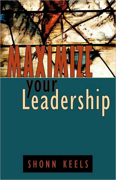 Cover for Shonn Keels · Maximize Your Leadership (Paperback Book) (2009)